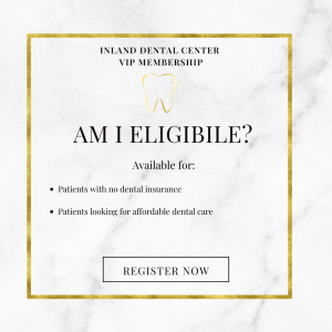 Inland Dental Center VIP Membership eligibility card — “Am I Eligible?” with benefits listed